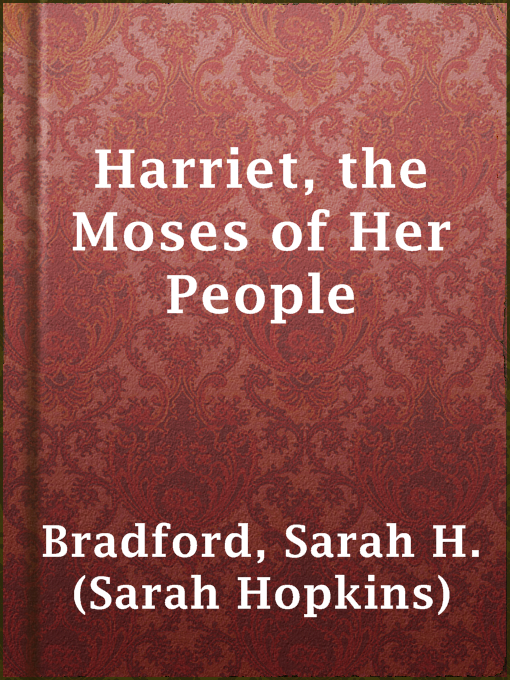 Title details for Harriet, the Moses of Her People by Sarah H. (Sarah Hopkins) Bradford - Available
